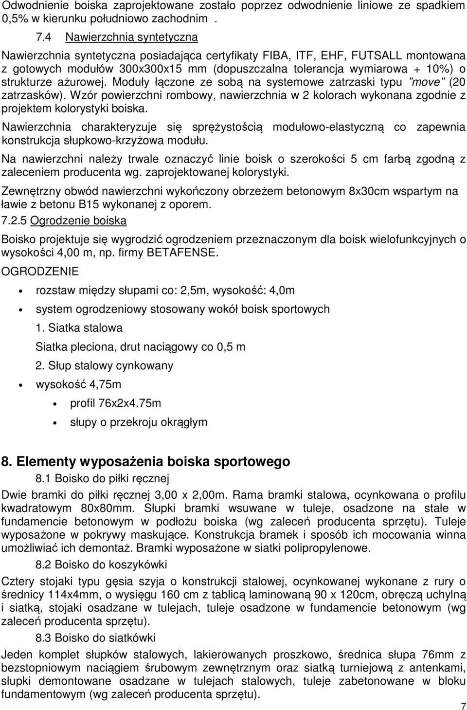 ażurowej. Moduły łączone ze sobą na systemowe zatrzaski typu move (20 zatrzasków). Wzór powierzchni rombowy, nawierzchnia w 2 kolorach wykonana zgodnie z projektem kolorystyki boiska.