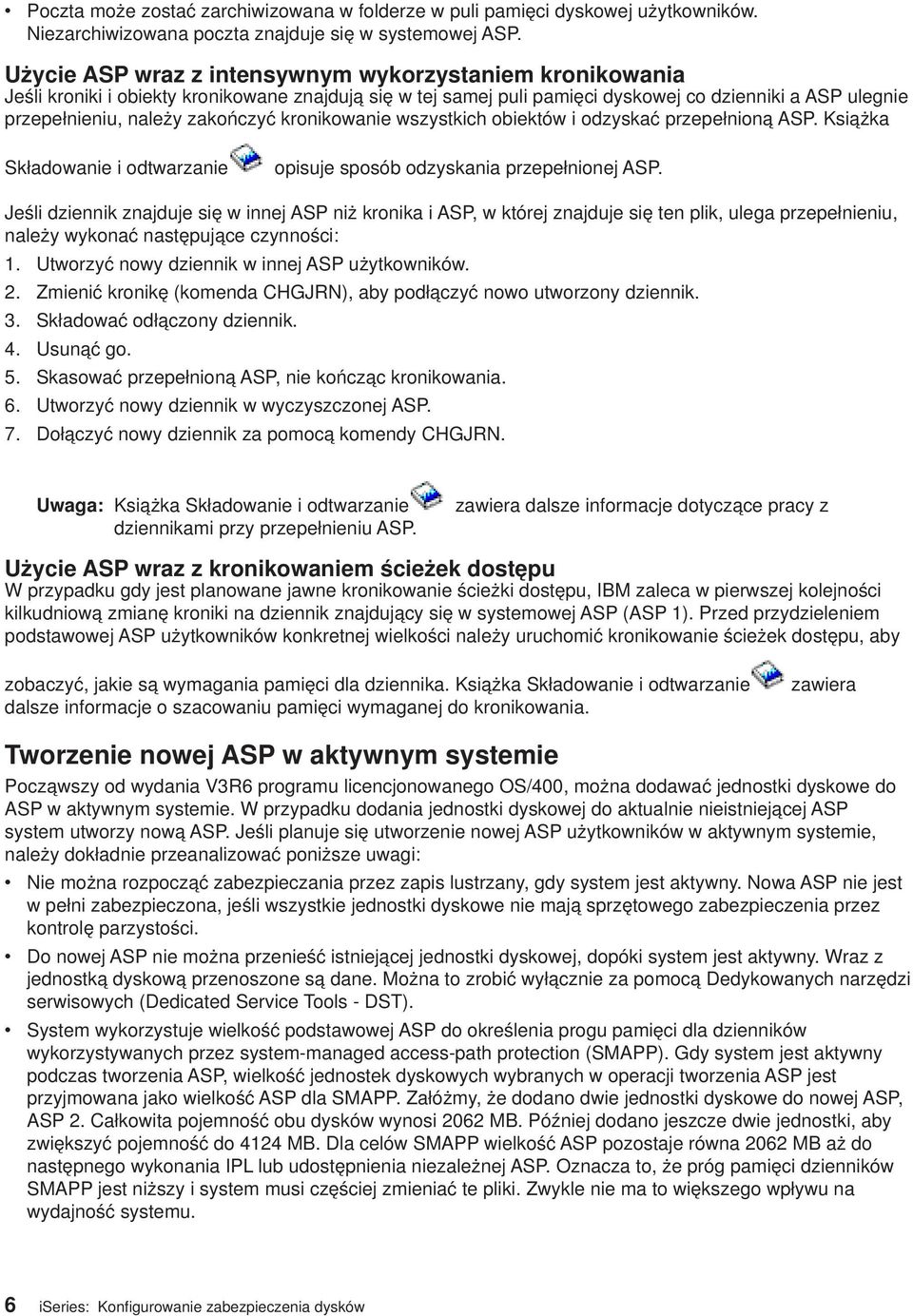 kronikowanie wszystkich obiektów i odzyskać przepełnioną ASP. Książka Składowanie i odtwarzanie opisuje sposób odzyskania przepełnionej ASP.