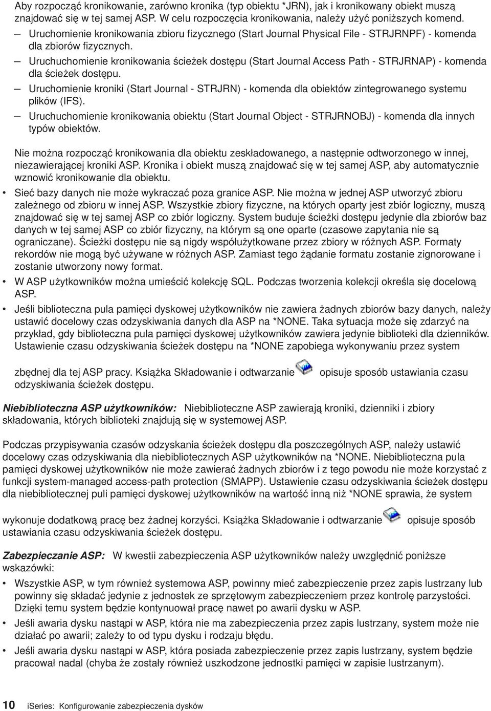 Uruchuchomienie kronikowania ścieżek dostępu (Start Journal Access Path - STRJRNAP) - komenda dla ścieżek dostępu.