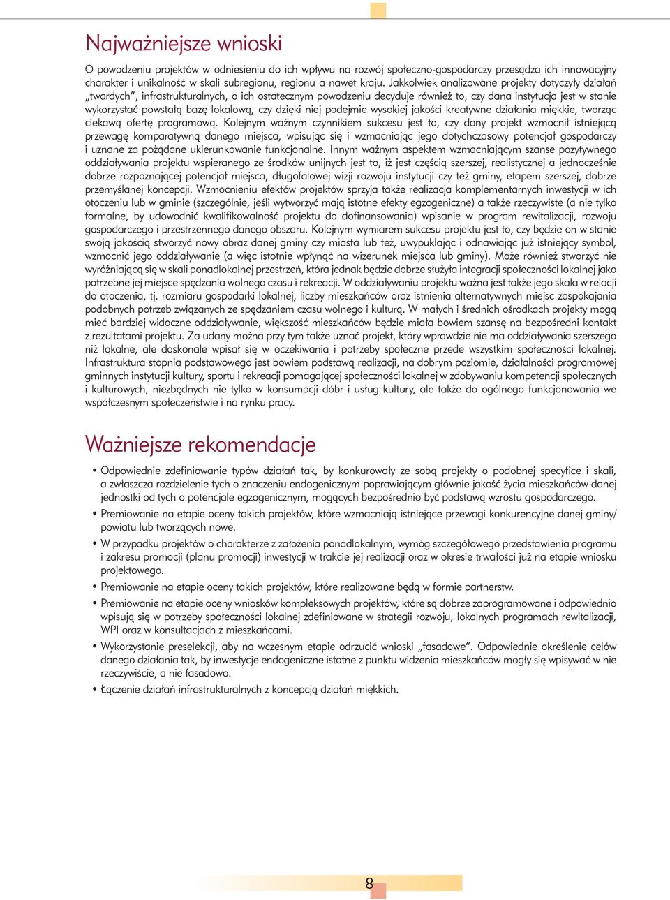 lokalową, czy dzięki niej podejmie wysokiej jakości kreatywne działania miękkie, tworząc ciekawą ofertę programową.