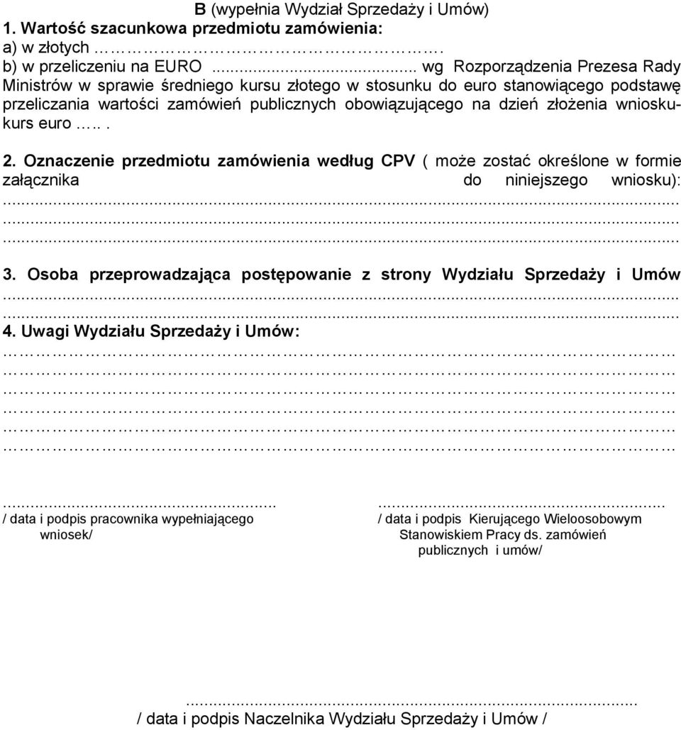 złożenia wnioskukurs euro... 2. Oznaczenie przedmiotu zamówienia według CPV ( może zostać określone w formie załącznika do niniejszego wniosku): 3.