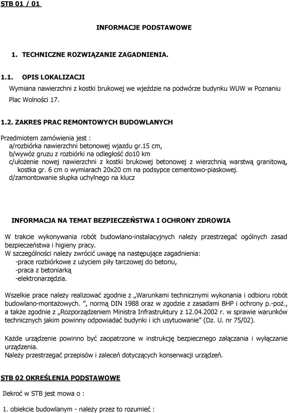 15 cm, b/wywóz gruzu z rozbiórki na odległość do10 km c/ułożenie nowej nawierzchni z kostki brukowej betonowej z wierzchnią warstwą granitową, kostka gr.