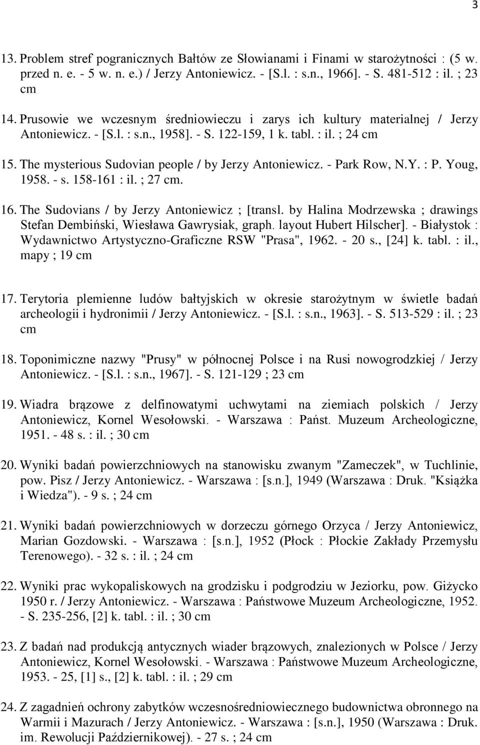 The mysterious Sudovian people / by Jerzy Antoniewicz. - Park Row, N.Y. : P. Youg, 1958. - s. 158-161 : il. ; 27. 16. The Sudovians / by Jerzy Antoniewicz ; [transl.