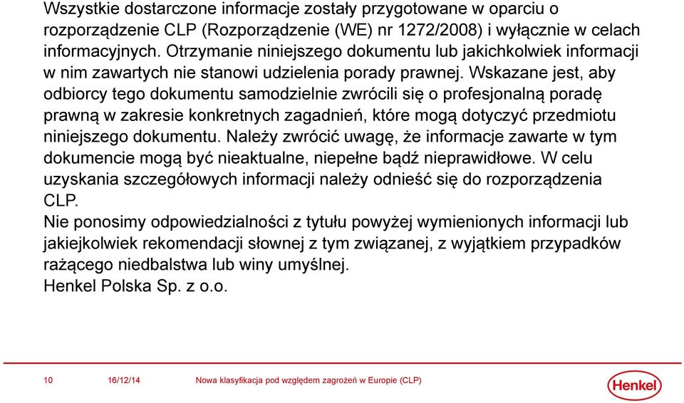 Wskazane jest, aby odbiorcy tego dokumentu samodzielnie zwrócili się o profesjonalną poradę prawną w zakresie konkretnych zagadnień, które mogą dotyczyć przedmiotu niniejszego dokumentu.