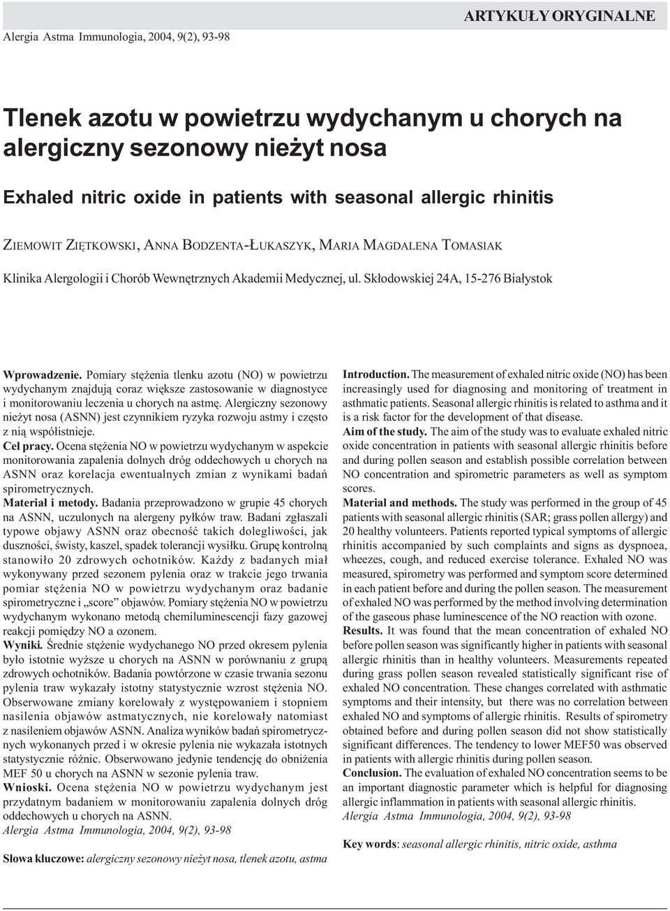 allergic rhinitis ZIEMOWIT ZIÊTKOWSKI, ANNA BODZENTA- UKASZYK, MARIA MAGDALENA TOMASIAK Klinika Alergologii i Chorób Wewnêtrznych Akademii Medycznej, ul. Sk³odowskiej A, 15-7 Bia³ystok Wprowadzenie.