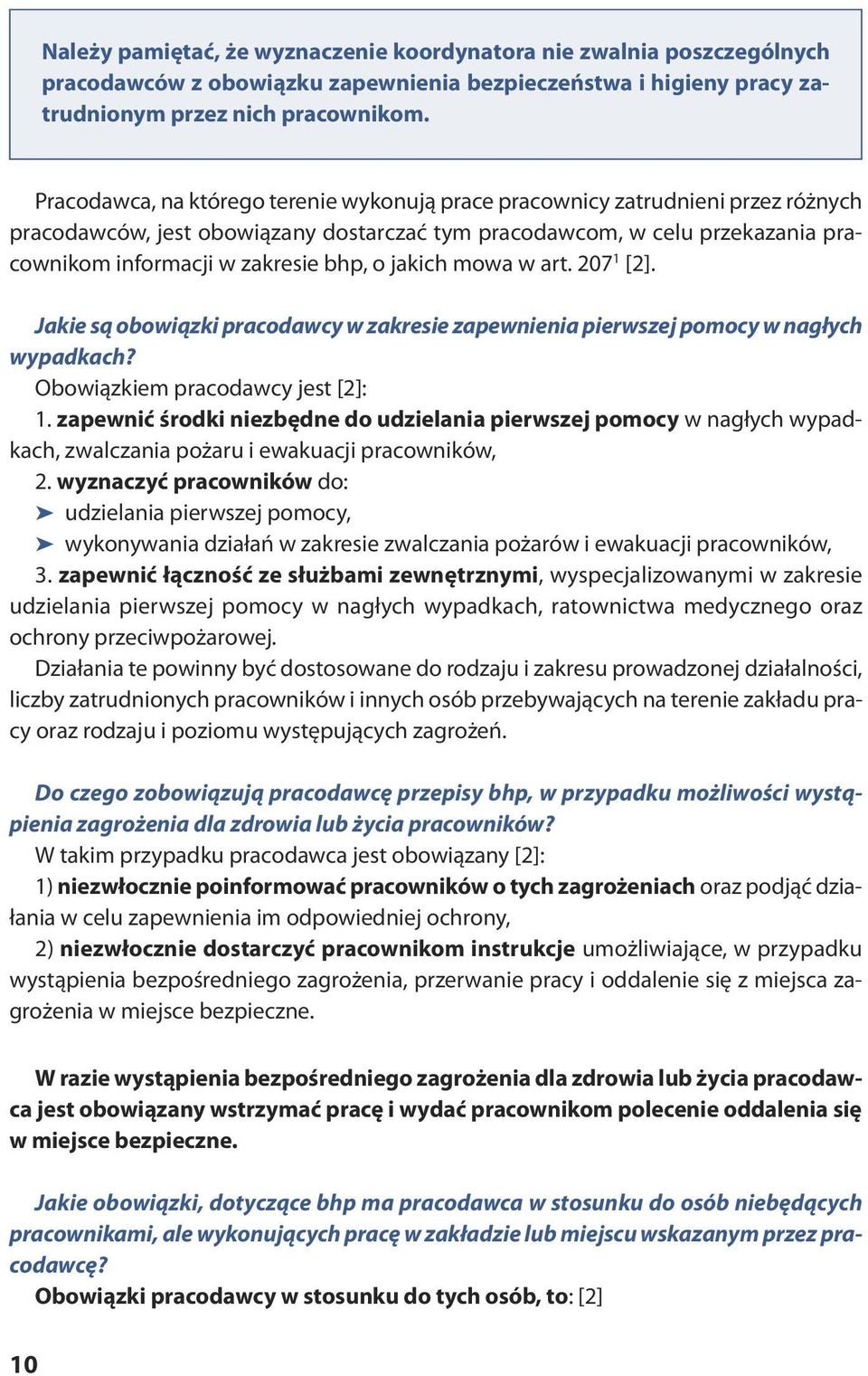 w zakresie bhp, o jakich mowa w art. 207 1 [2]. Jakie są obowiązki pracodawcy w zakresie zapewnienia pierwszej pomocy w nagłych wypadkach? Obowiązkiem pracodawcy jest [2]: 1.