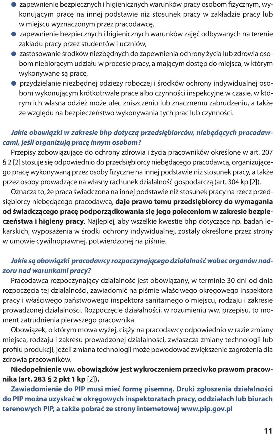 zdrowia osobom niebiorącym udziału w procesie pracy, a mającym dostęp do miejsca, w którym wykonywane są prace, przy dzie la nie nie zbęd nej odzie ży ro bo czej i środ ków ochro ny in dy wi du al