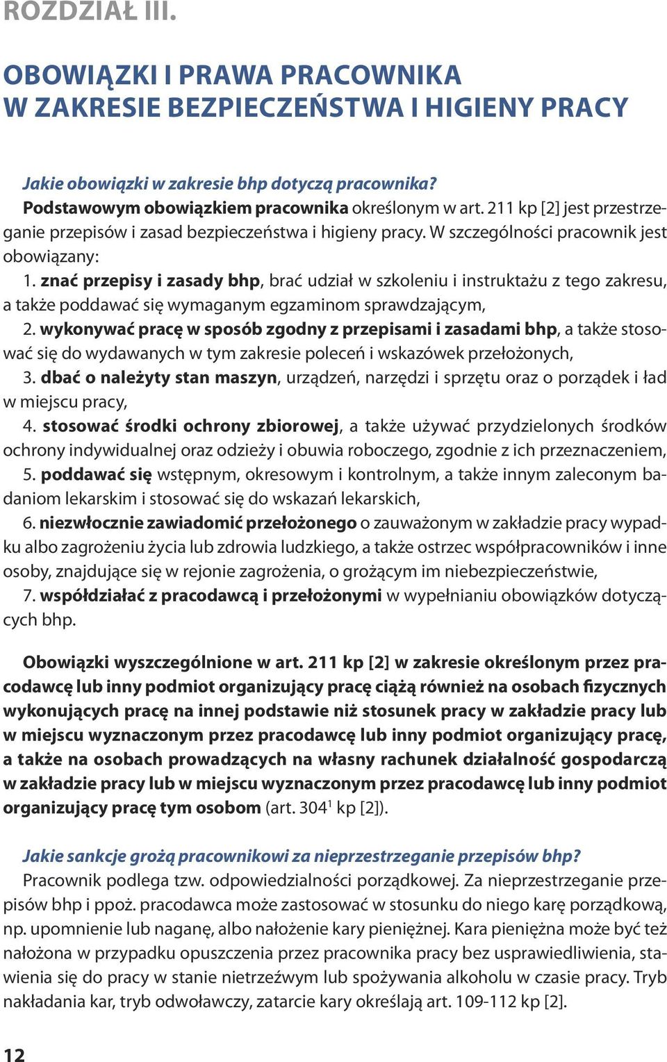 znać prze pi sy i za sa dy bhp, brać udział w szko le niu i in struk ta żu z te go za kre su, a także poddawać się wymaganym egzaminom sprawdzającym, 2.