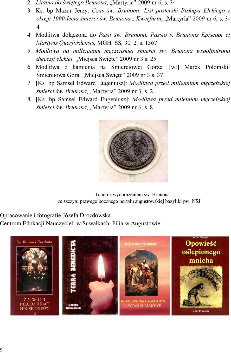 Modlitwa na millennium męczeńskiej śmierci św. Brunona współpatrona diecezji ełckiej, Miejsca Święte 2009 nr 3 s. 25 6.