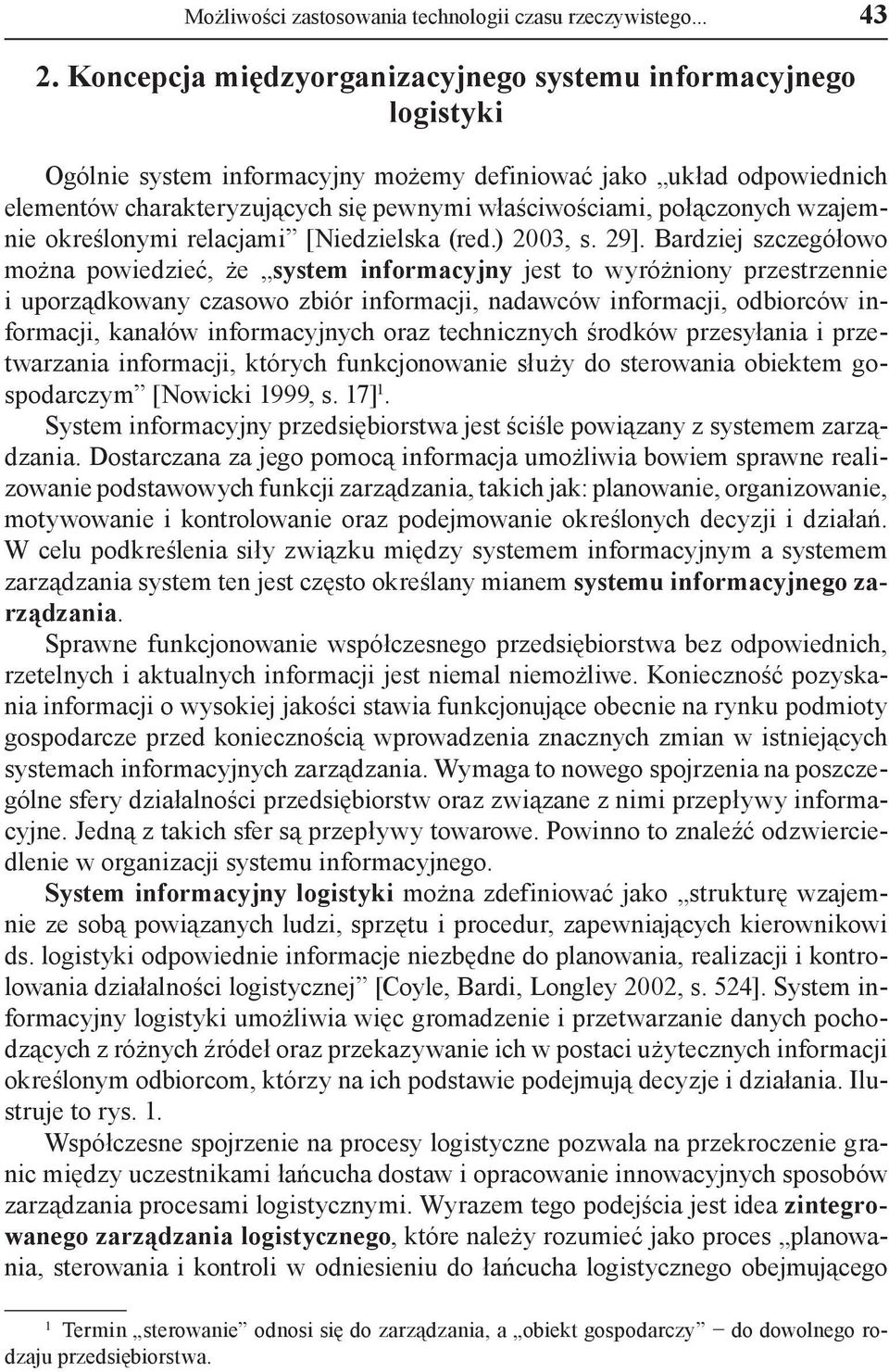 połączonych wzajemnie określonymi relacjami [Niedzielska (red.) 2003, s. 29].