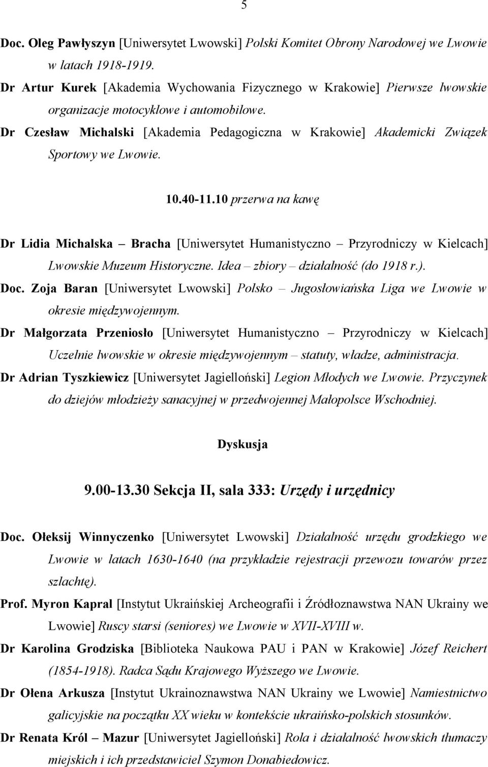 Dr Czesław Michalski [Akademia Pedagogiczna w Krakowie] Akademicki Związek Sportowy we Lwowie. 10.40-11.