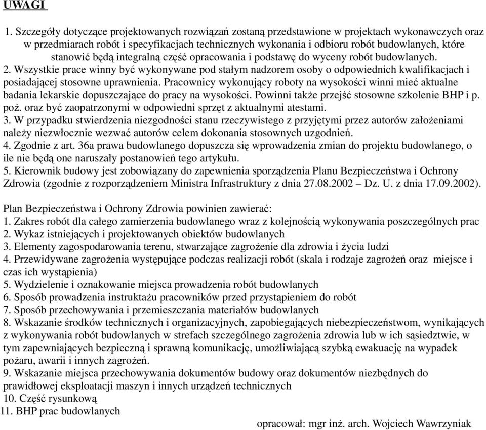 stanowić będą integralną część opracowania i podstawę do wyceny robót budowlanych. 2.