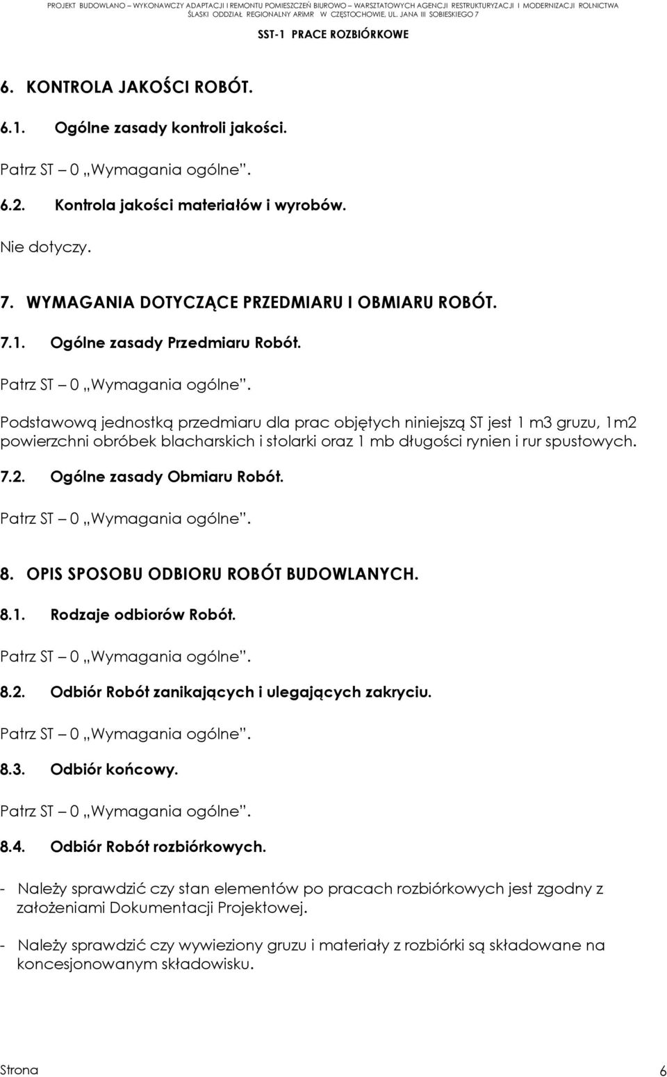 8. OPIS SPOSOBU ODBIORU ROBÓT BUDOWLANYCH. 8.1. Rodzaje odbiorów Robót. 8.2. Odbiór Robót zanikających i ulegających zakryciu. 8.3. Odbiór końcowy. 8.4. Odbiór Robót rozbiórkowych.