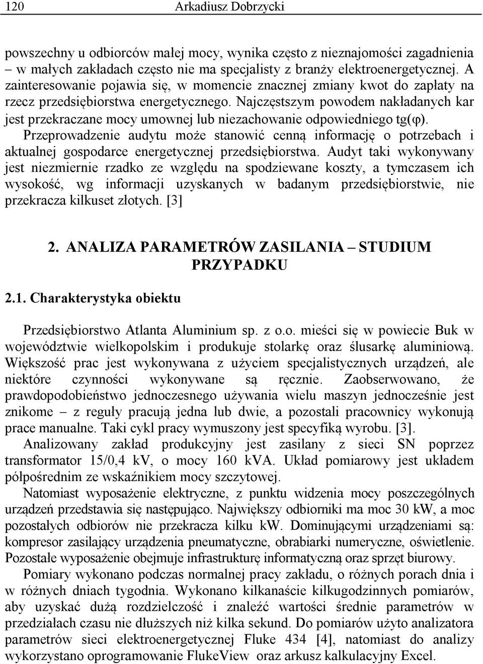 Najczęstszym powodem nakładanych kar jest przekraczane mocy umownej lub niezachowanie odpowiedniego tg(ϕ).