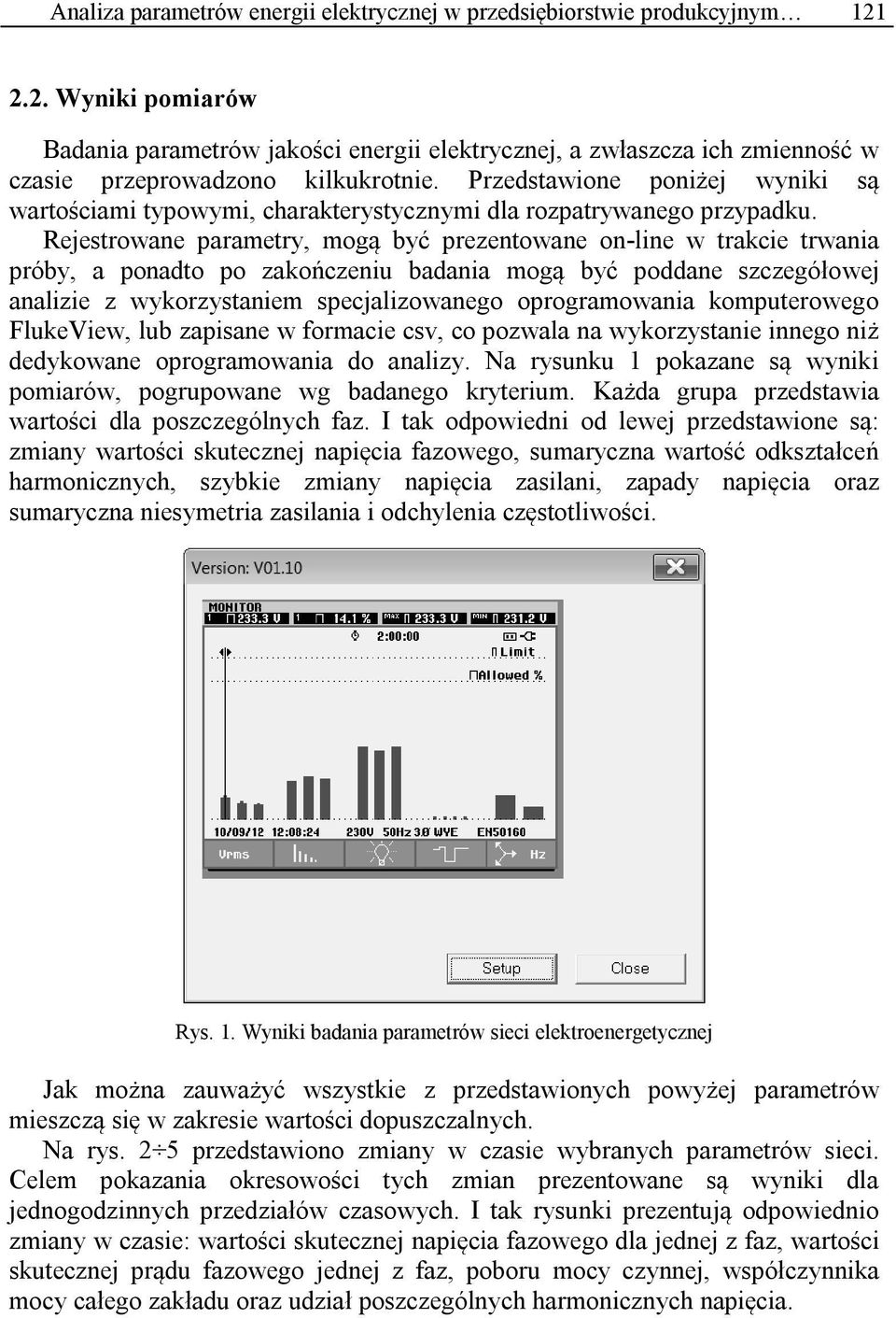 Przedstawione poniżej wyniki są wartościami typowymi, charakterystycznymi dla rozpatrywanego przypadku.