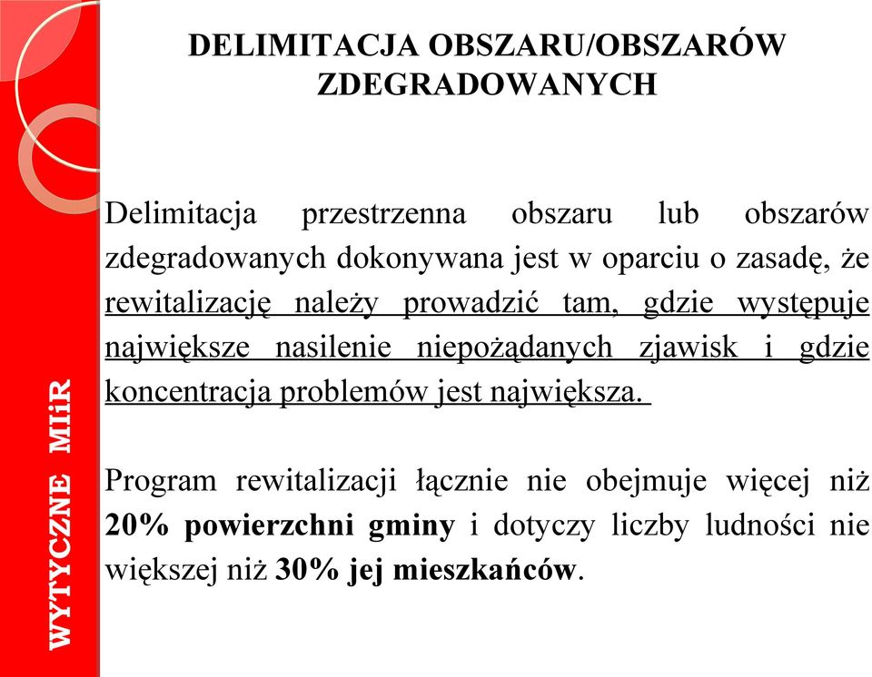 nasilenie niepożądanych zjawisk i gdzie koncentracja problemów jest największa.