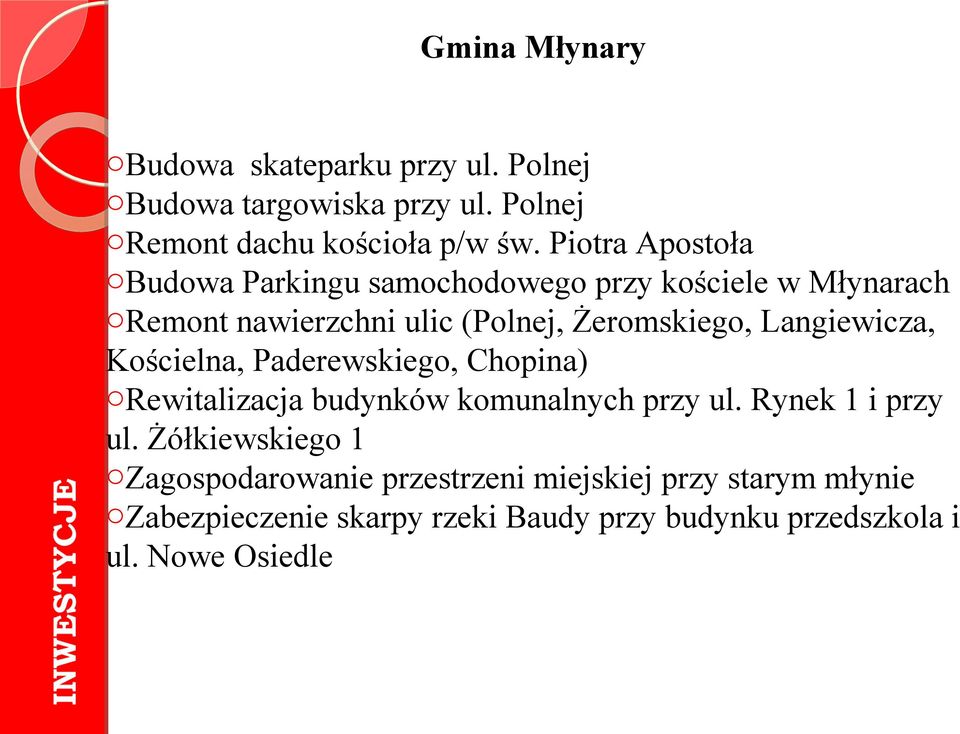 Langiewicza, Kościelna, Paderewskiego, Chopina) orewitalizacja budynków komunalnych przy ul. Rynek 1 i przy ul.