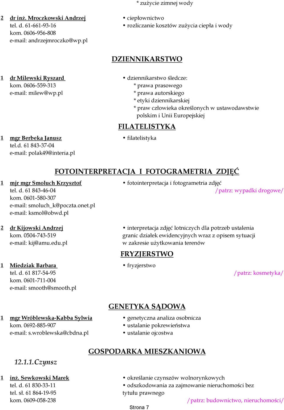 pl * prawa autorskiego * etyki dziennikarskiej * praw człowieka określonych w ustawodawstwie polskim i Unii Europejskiej FILATELISTYKA 1 mgr Berbeka Janusz filatelistyka tel.d. 61 843-37-04 e-mail: polak49@interia.