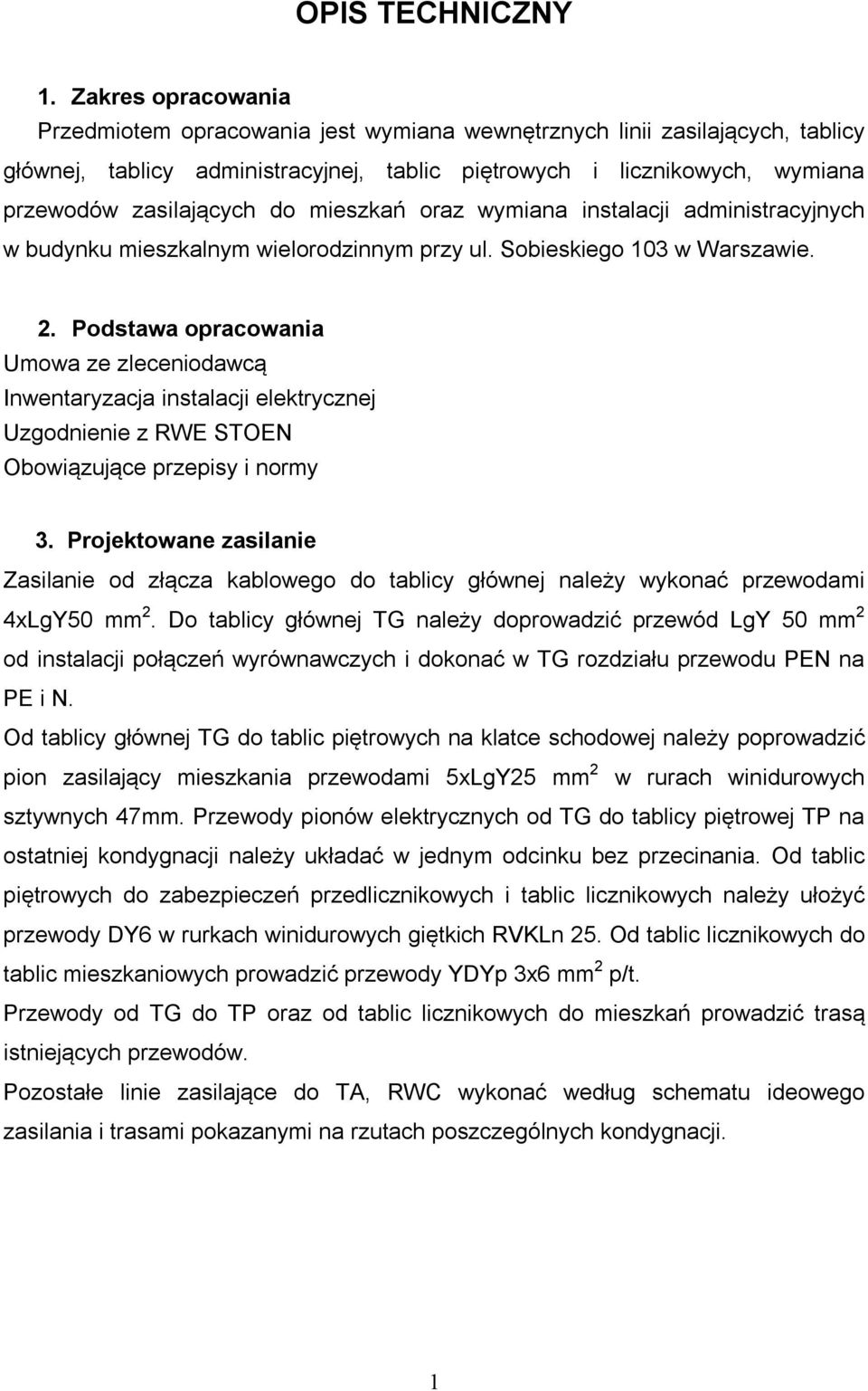 mieszkań oraz wymiana instalacji administracyjnych w budynku mieszkalnym wielorodzinnym przy ul. Sobieskiego 103 w Warszawie. 2.