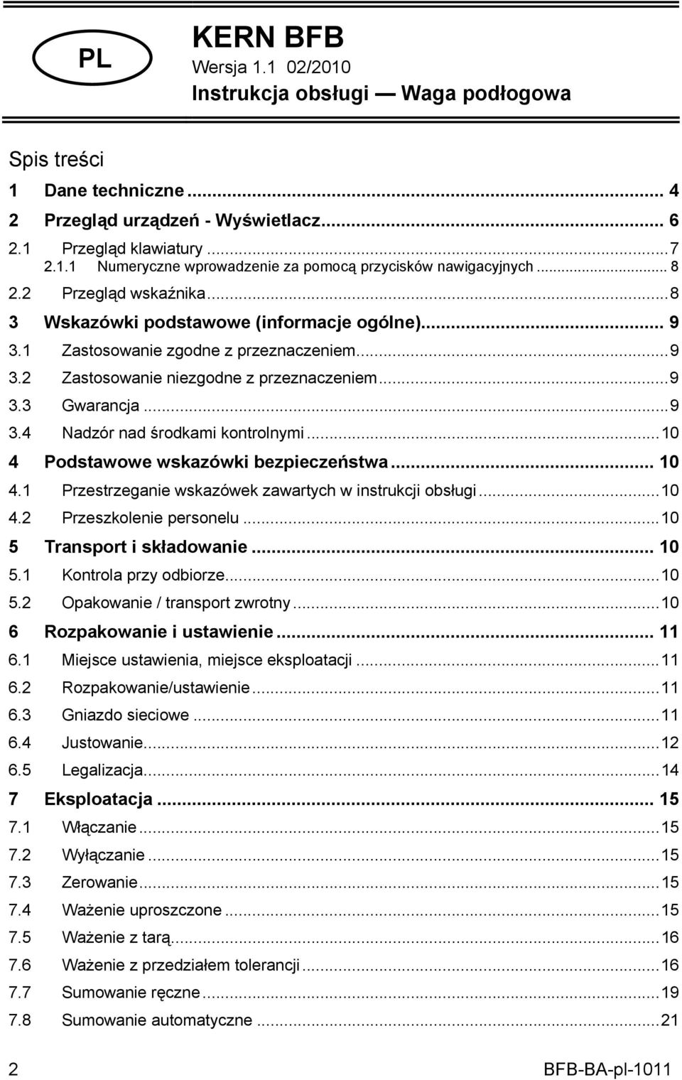 ..10 4 Podstawowe wskazówki bezpieczeństwa... 10 4.1 Przestrzeganie wskazówek zawartych w instrukcji obsługi...10 4.2 Przeszkolenie personelu...10 5 Transport i składowanie... 10 5.