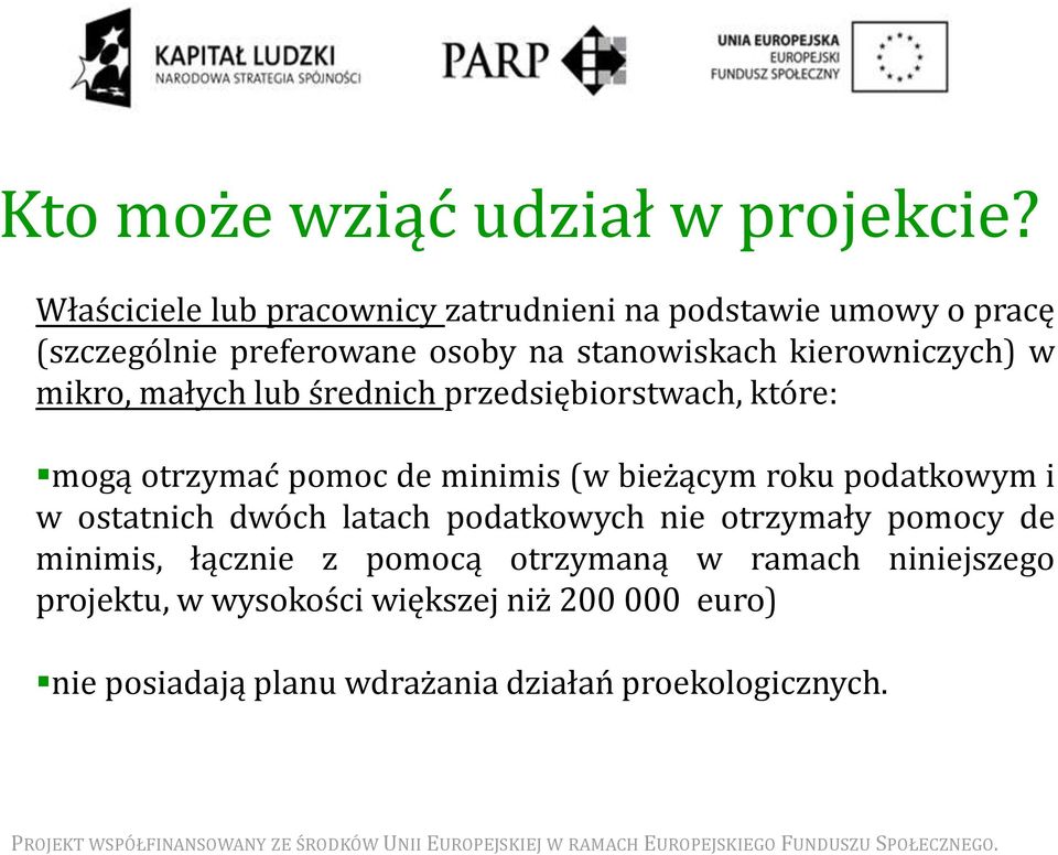 kierowniczych) w mikro, małych lub średnich przedsiębiorstwach, które: mogą otrzymać pomoc de minimis (w bieżącym roku