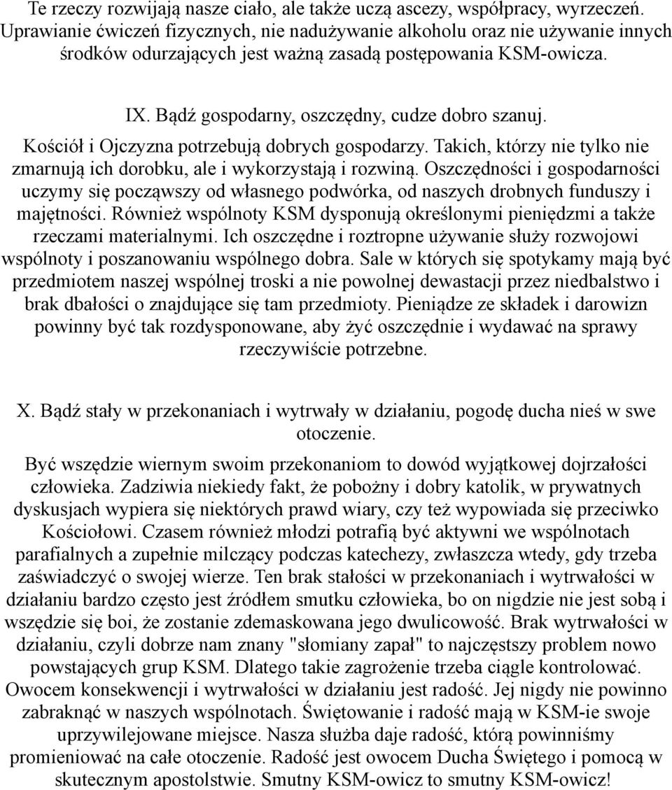 Kościół i Ojczyzna potrzebują dobrych gospodarzy. Takich, którzy nie tylko nie zmarnują ich dorobku, ale i wykorzystają i rozwiną.