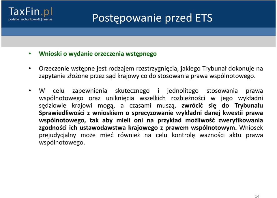 W celu zapewnienia skutecznego i jednolitego stosowania prawa wspólnotowego oraz uniknięcia wszelkich rozbieżności w jego wykładni sędziowie krajowi mogą, a czasami muszą,