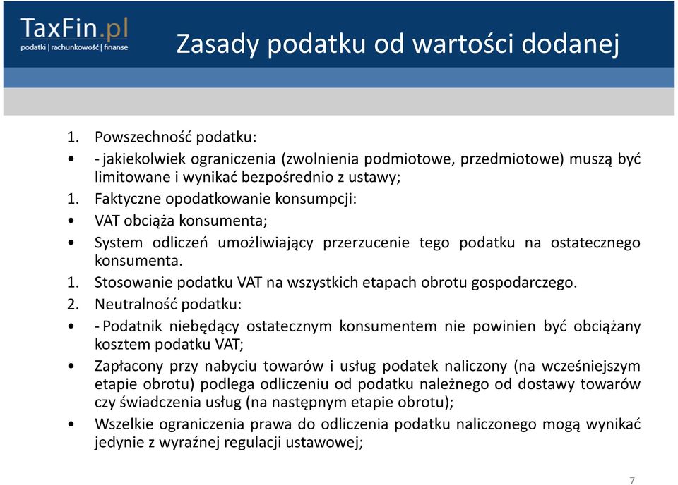 Stosowanie podatku VAT na wszystkich etapach obrotu gospodarczego. 2.