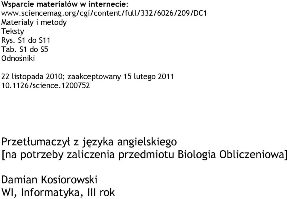 S1 do S5 Odnośniki 22 listopada 2010; zaakceptowany 15 lutego 2011 10.1126/science.