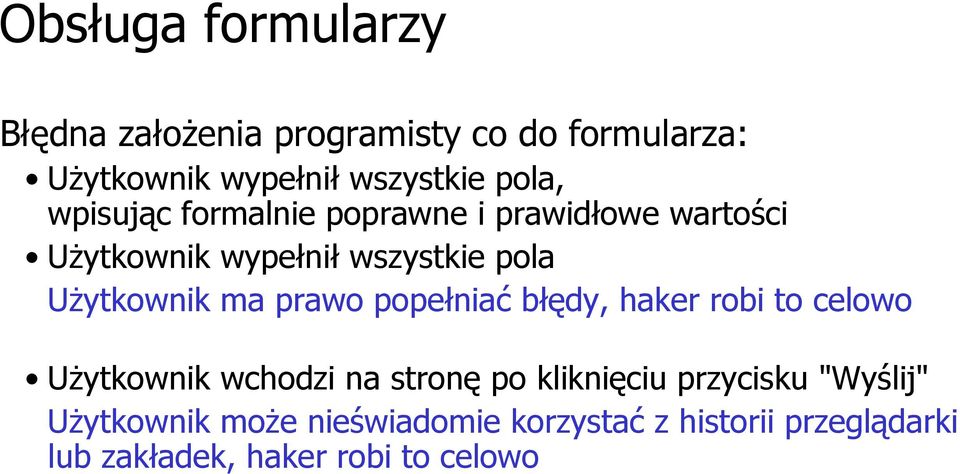 Użytkownik ma prawo popełniać błędy, haker robi to celowo Użytkownik wchodzi na stronę po kliknięciu