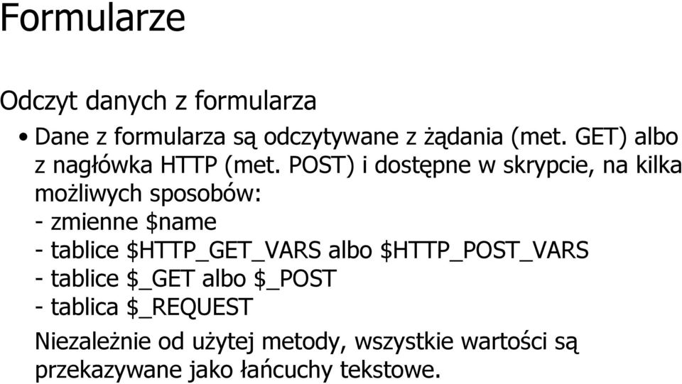 POST) i dostępne w skrypcie, na kilka możliwych sposobów: - zmienne $name - tablice