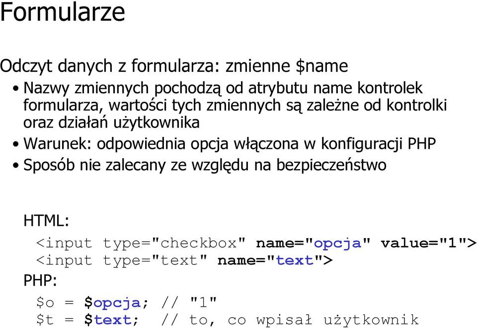 opcja włączona w konfiguracji PHP Sposób nie zalecany ze względu na bezpieczeństwo HTML: <input