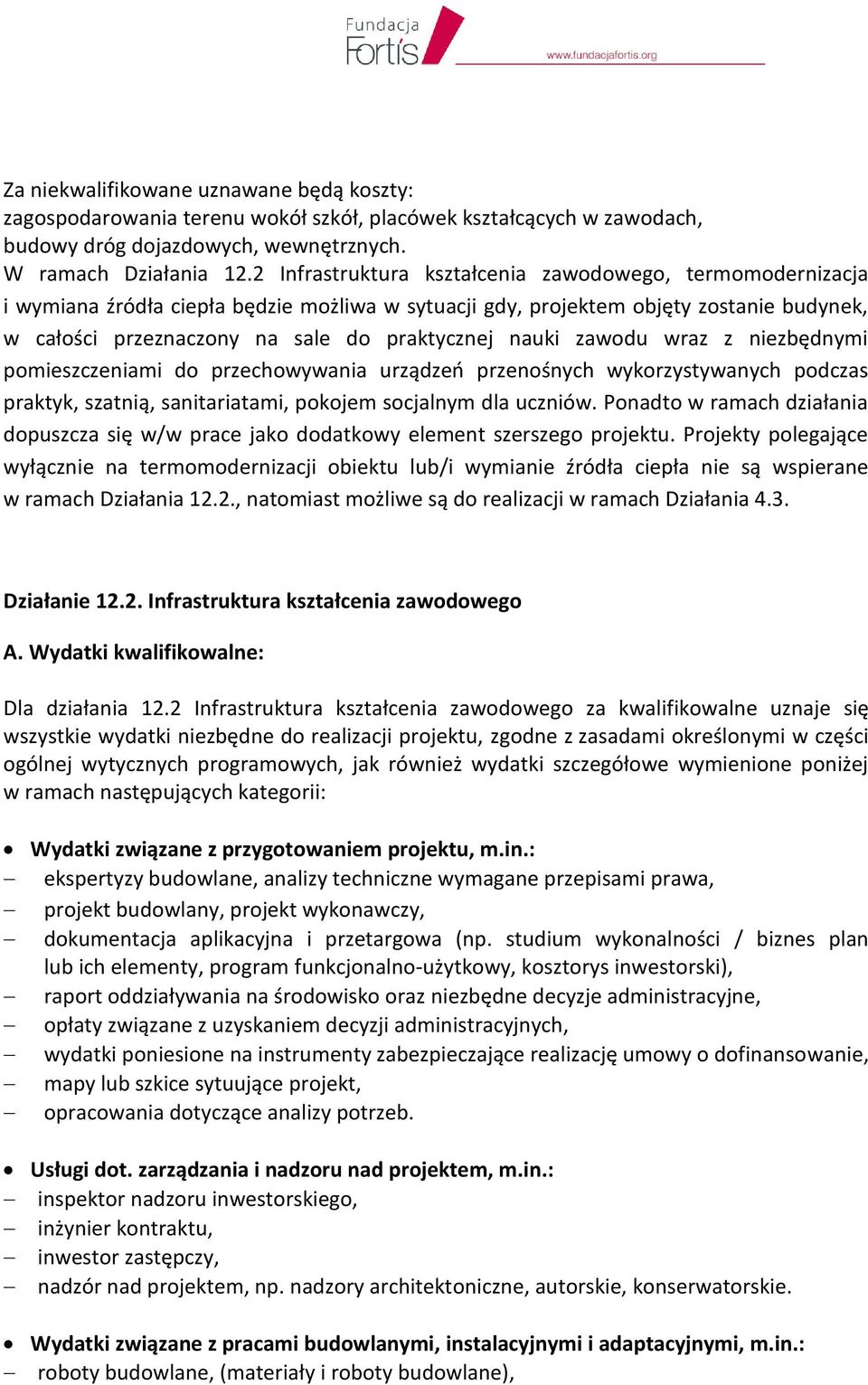 nauki zawodu wraz z niezbędnymi pomieszczeniami do przechowywania urządzeń przenośnych wykorzystywanych podczas praktyk, szatnią, sanitariatami, pokojem socjalnym dla uczniów.