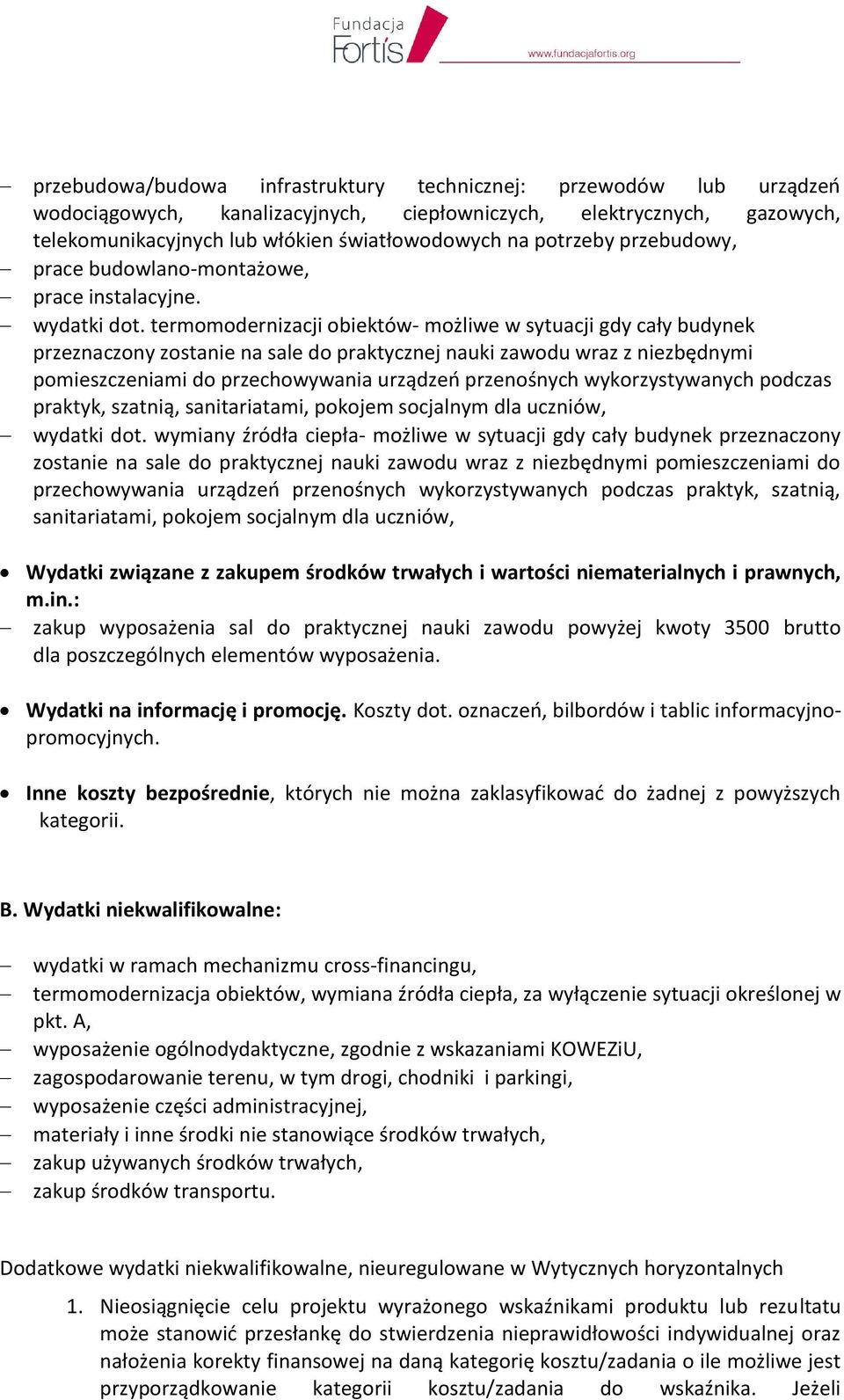 termomodernizacji obiektów- możliwe w sytuacji gdy cały budynek przeznaczony zostanie na sale do praktycznej nauki zawodu wraz z niezbędnymi pomieszczeniami do przechowywania urządzeń przenośnych