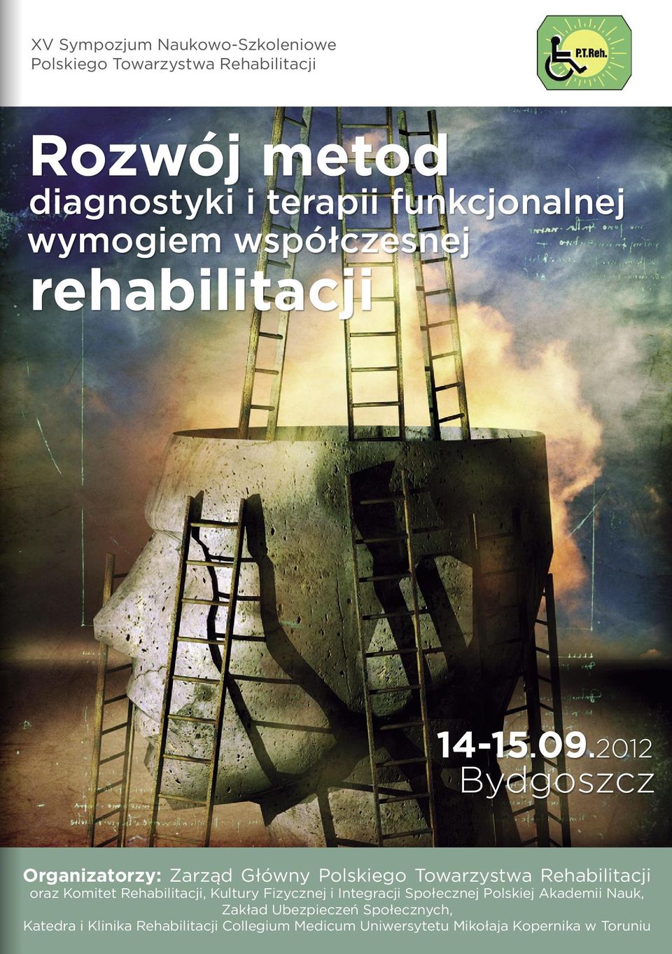 2012 Bydgoszcz Organizatorzy: Zarząd Główny Polskiego Towarzystwa Rehabilitacji oraz Komitet Rehabilitacji,