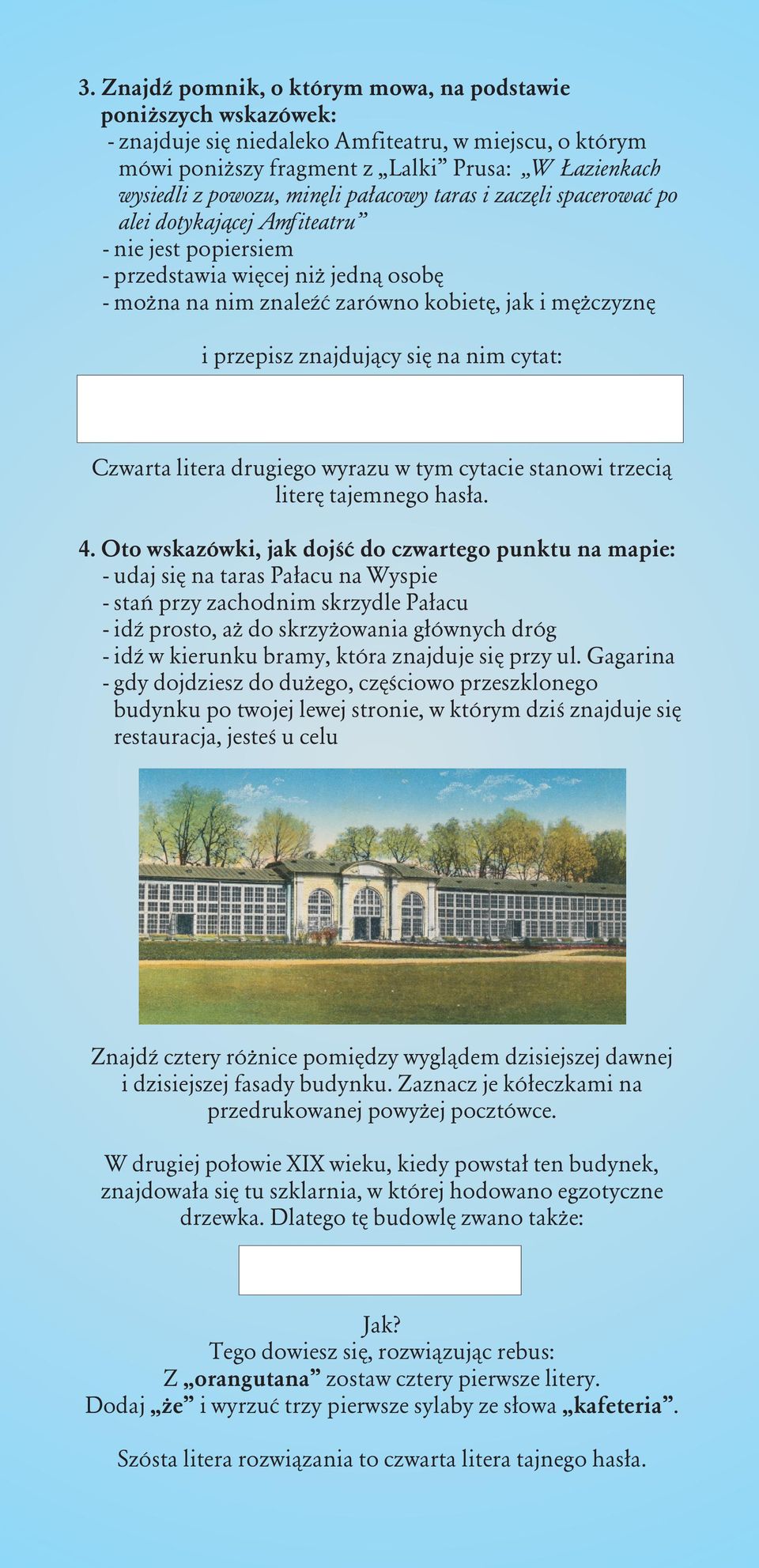 znajduj¹cy siê na nim cytat: Czwarta litera drugiego wyrazu w tym cytacie stanowi trzeci¹ literê tajemnego has³a. 4.