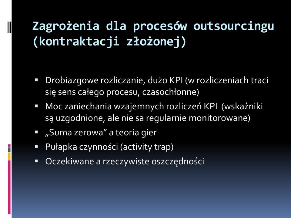 wzajemnych rozliczeń KPI (wskaźniki są uzgodnione, ale nie sa regularnie monitorowane)