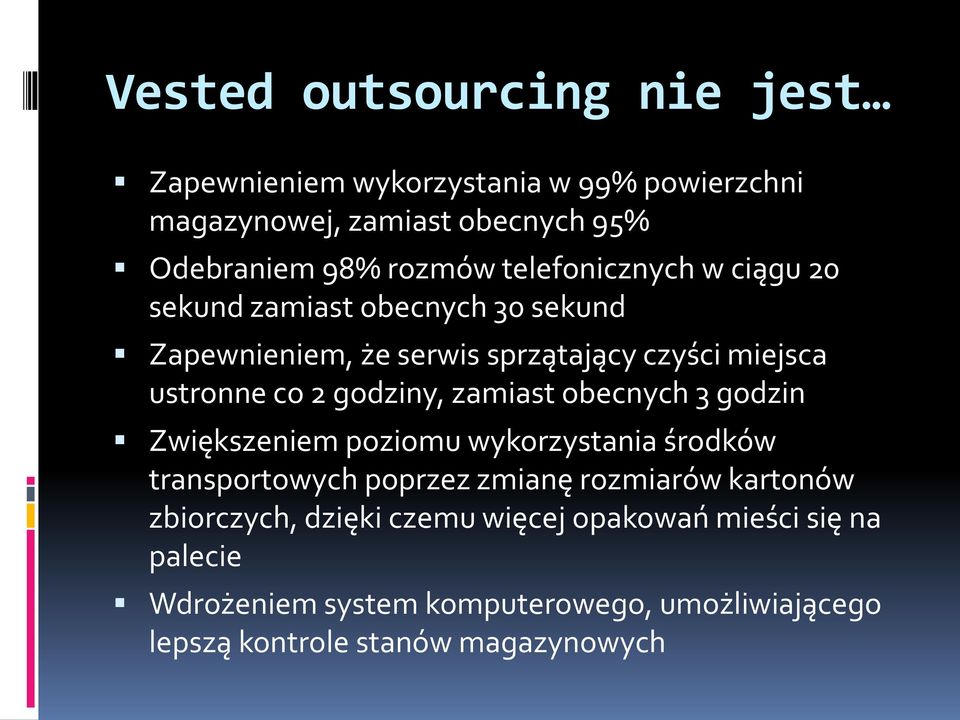 godziny, zamiast obecnych 3 godzin Zwiększeniem poziomu wykorzystania środków transportowych poprzez zmianę rozmiarów kartonów