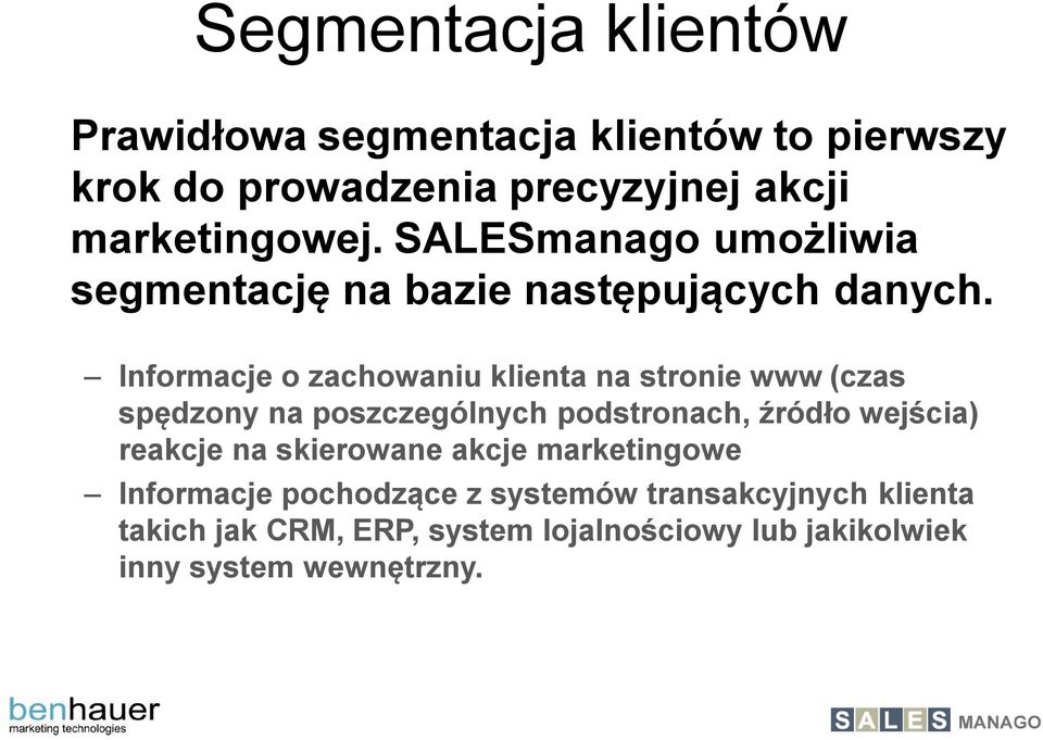 Informacje o zachowaniu klienta na stronie www (czas spędzony na poszczególnych podstronach, źródło wejścia) reakcje