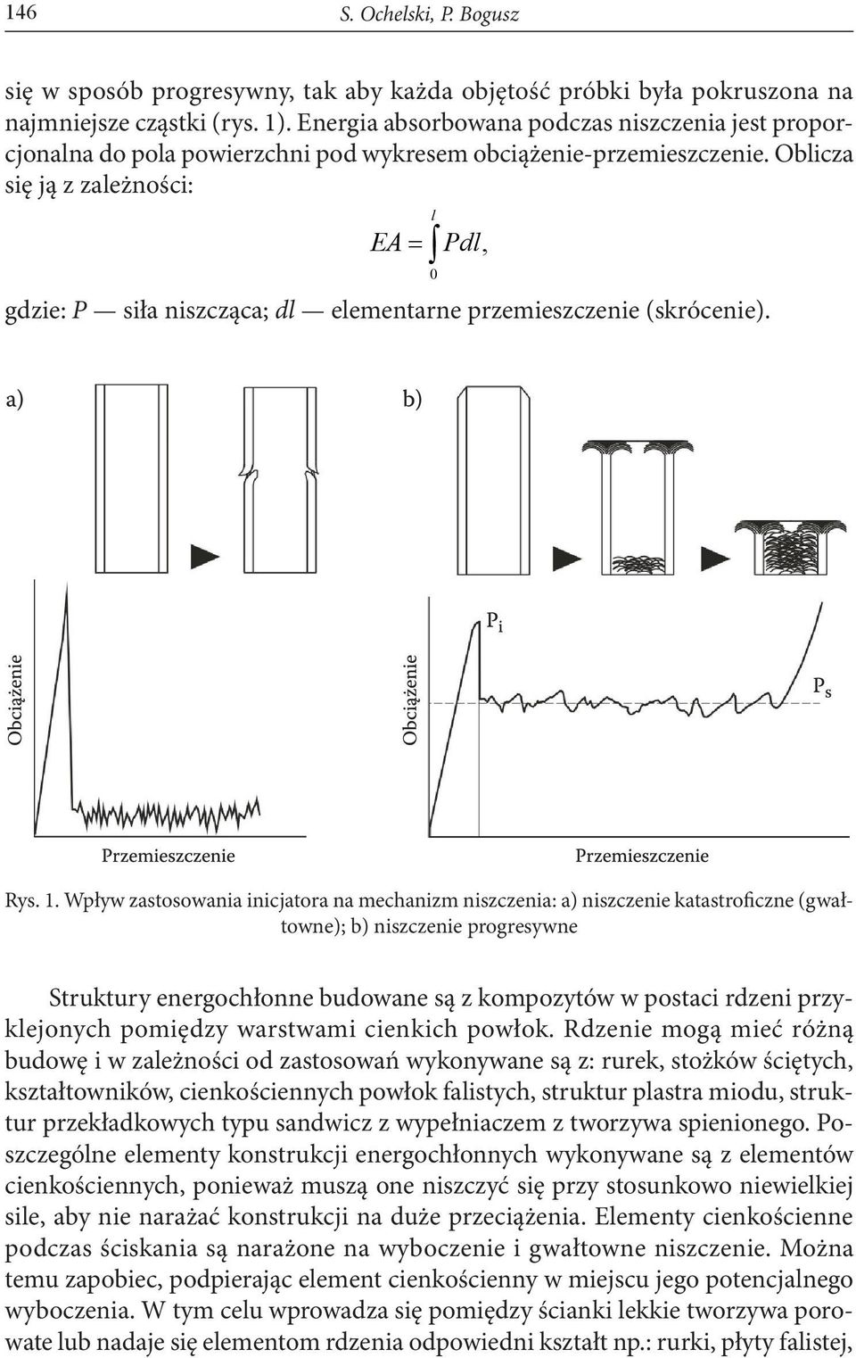 Oblicza się ją z zależności: EA = Pdl, gdzie: P siła niszcząca; dl elementarne przemieszczenie (skrócenie). l 0 Rys. 1.