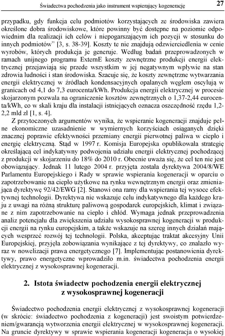 Koszty te nie znajdują odzwierciedlenia w cenie wyrobów, których produkcja je generuje.