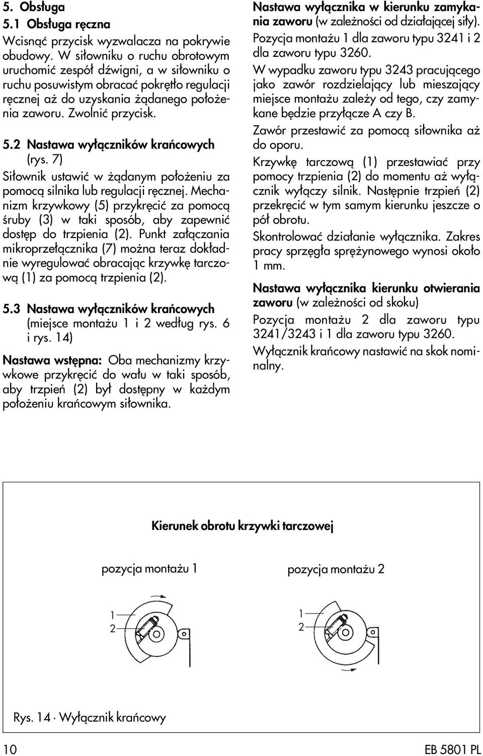 Nastawa wy³¹czników krañcowych (rys. 7) Si³ownik ustawiæ w ¹danym po³o eniu za pomoc¹ silnika lub regulacji rêcznej.