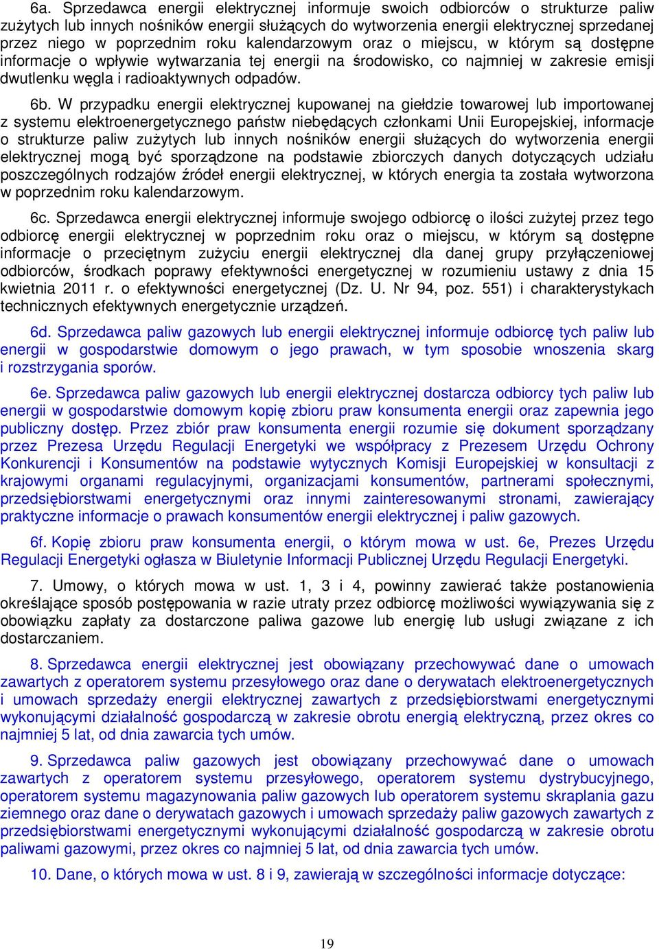 6b. W przypadku energii elektrycznej kupowanej na giełdzie towarowej lub importowanej z systemu elektroenergetycznego państw niebędących członkami Unii Europejskiej, informacje o strukturze paliw