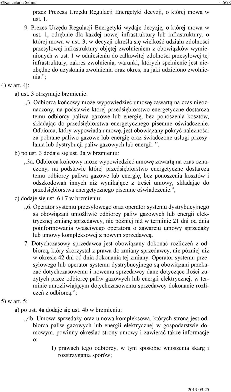 3; w decyzji określa się wielkość udziału zdolności przesyłowej infrastruktury objętej zwolnieniem z obowiązków wymienionych w ust.