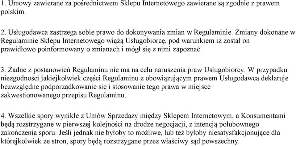Żadne z postanowień Regulaminu nie ma na celu naruszenia praw Usługobiorcy.