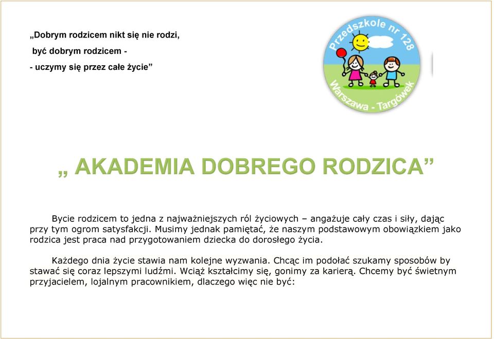 Musimy jednak pamiętać, że naszym podstawowym obowiązkiem jako rodzica jest praca nad przygotowaniem dziecka do dorosłego życia.