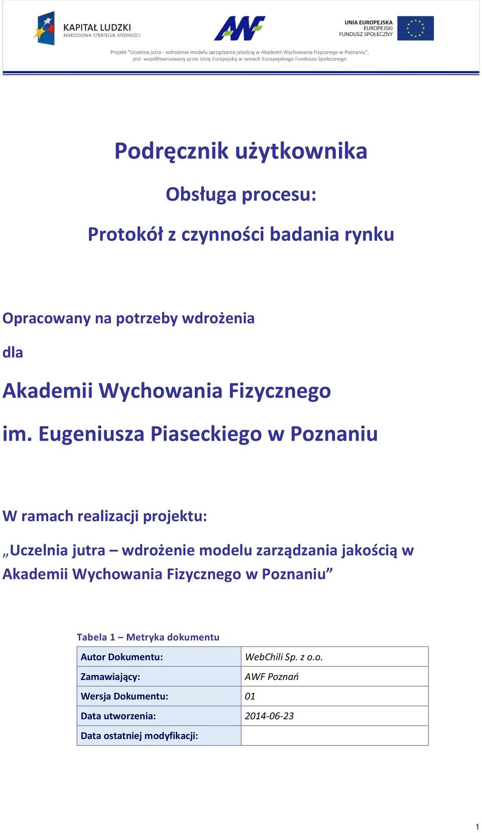 Eugeniusza Piaseckiego w Poznaniu W ramach realizacji projektu: Uczelnia jutra wdrożenie modelu zarządzania jakością w