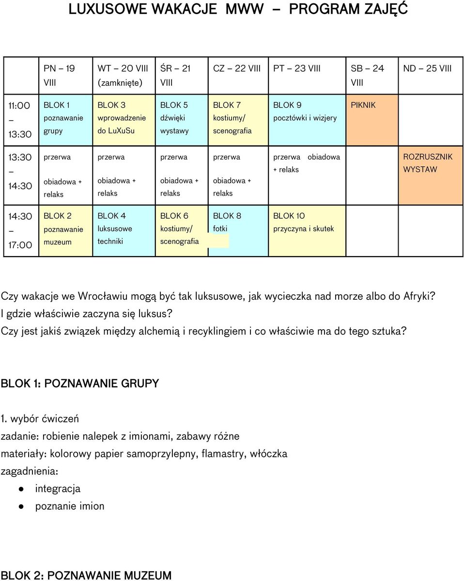 scenografia BLOK 8 fotki BLOK 10 przyczyna i skutek Czy wakacje we Wrocławiu mogą być tak luksusowe, jak wycieczka nad morze albo do Afryki? I gdzie właściwie zaczyna się luksus?