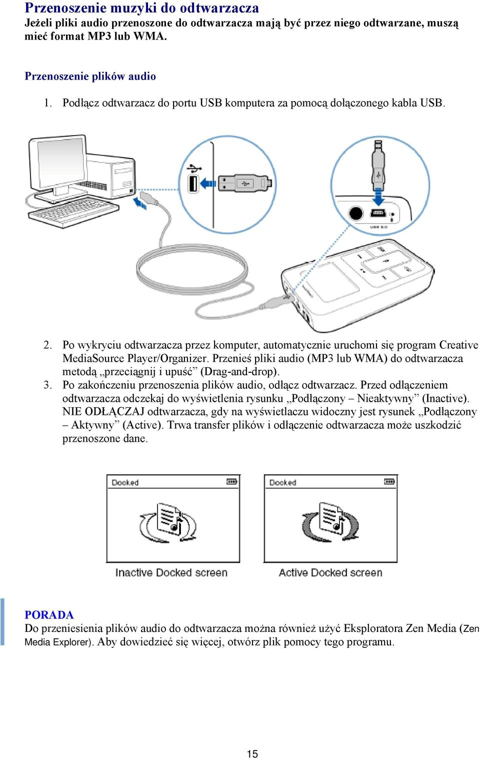 Przenieś pliki audio (MP3 lub WMA) do odtwarzacza metodą przeciągnij i upuść (Drag-and-drop). 3. Po zakończeniu przenoszenia plików audio, odłącz odtwarzacz.