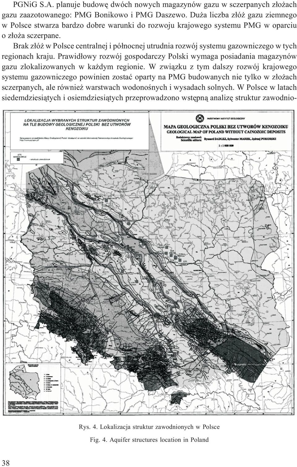 Brak z³ó w Polsce centralnej i pó³nocnej utrudnia rozwój systemu gazowniczego w tych regionach kraju.